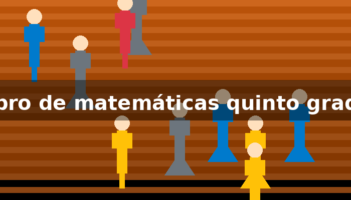 Libro de matemáticas quinto grado – Guía Completa de Acceso
